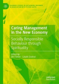 Caring Management in the New Economy - Socially Responsible Behaviour Through Spirituality