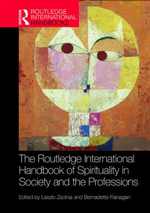 The Routledge International Handbook of Spirituality in Society and the Professions